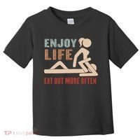Enjoy Life Eat Out More Often Toddler T-Shirt thumb 0