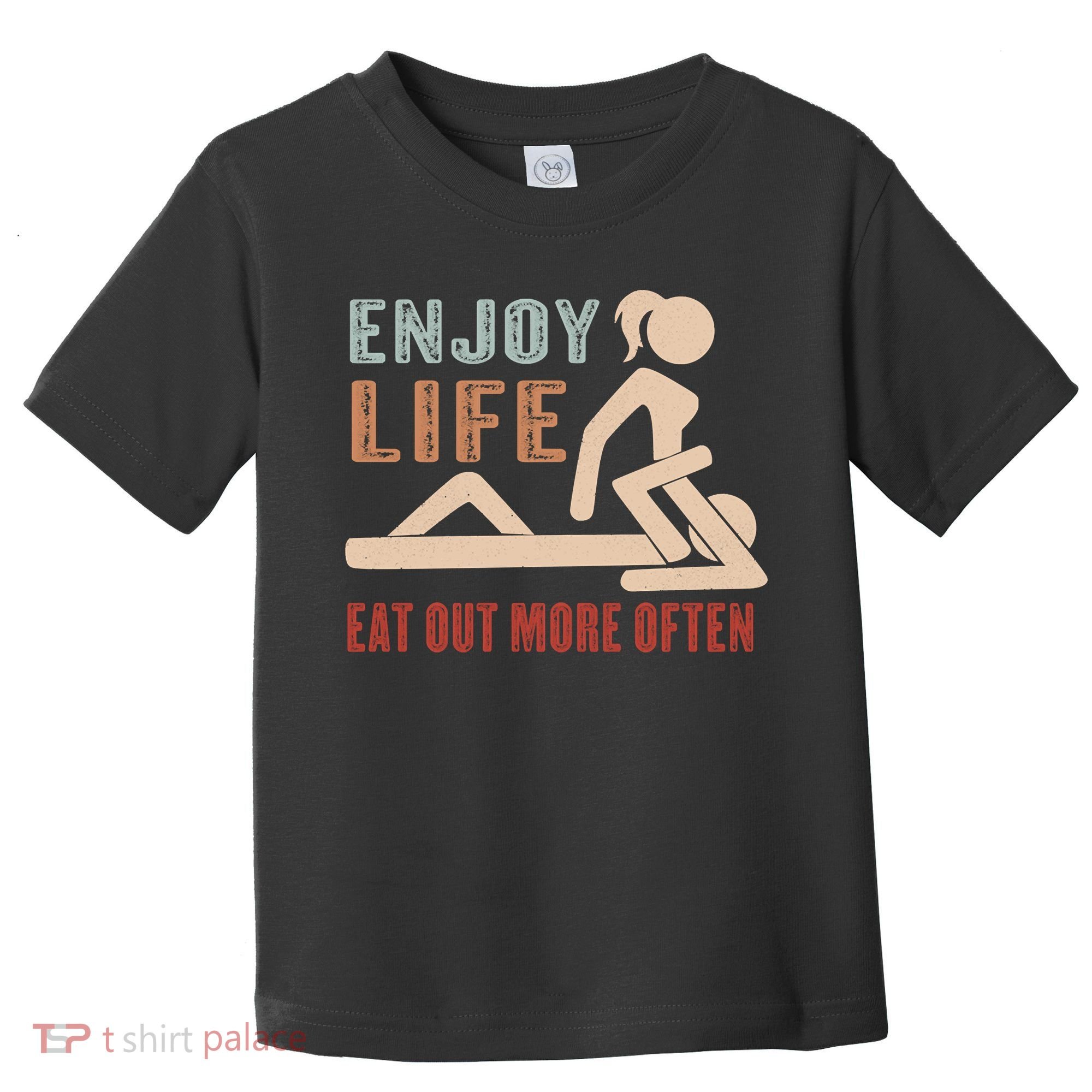 Enjoy Life Eat Out More Often Toddler T-Shirt