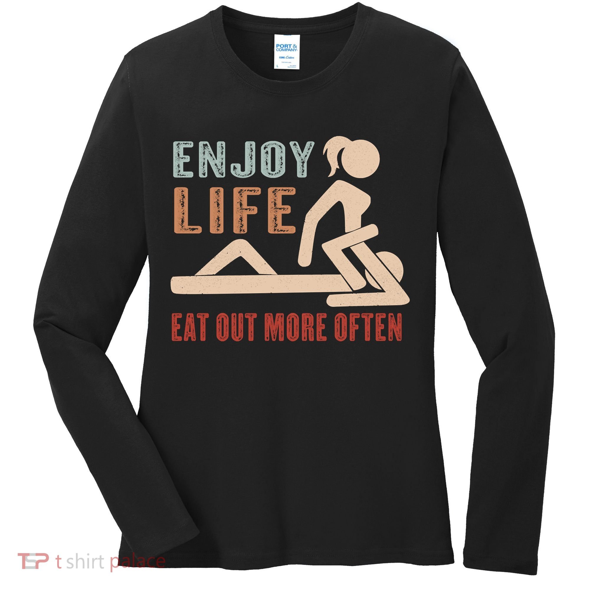 Enjoy Life Eat Out More Often Women's Long Sleeve Shirt