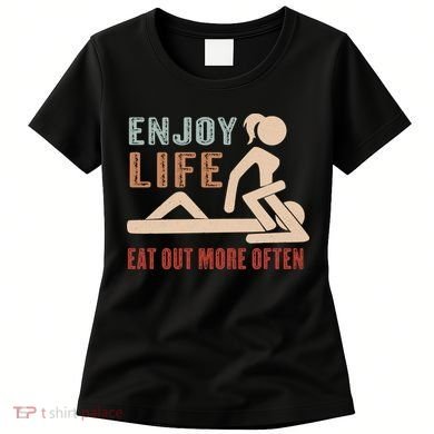 Enjoy Life Eat Out More Often Women's T-Shirt