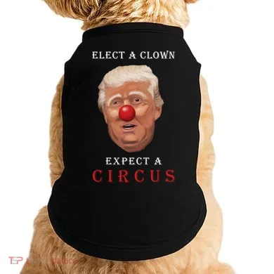 Elect a Clown Expect a Circus Doggie Tank
