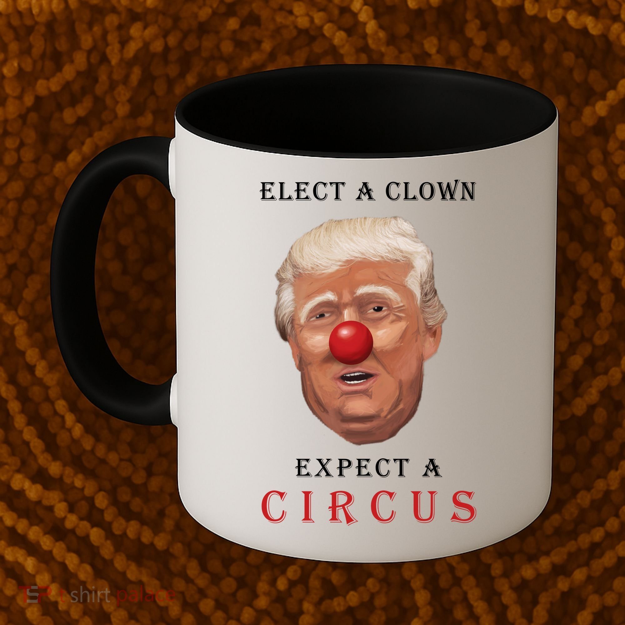 Elect a Clown Expect a Circus Coffee Mug
