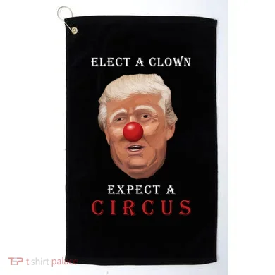 Elect a Clown Expect a Circus Golf Towel