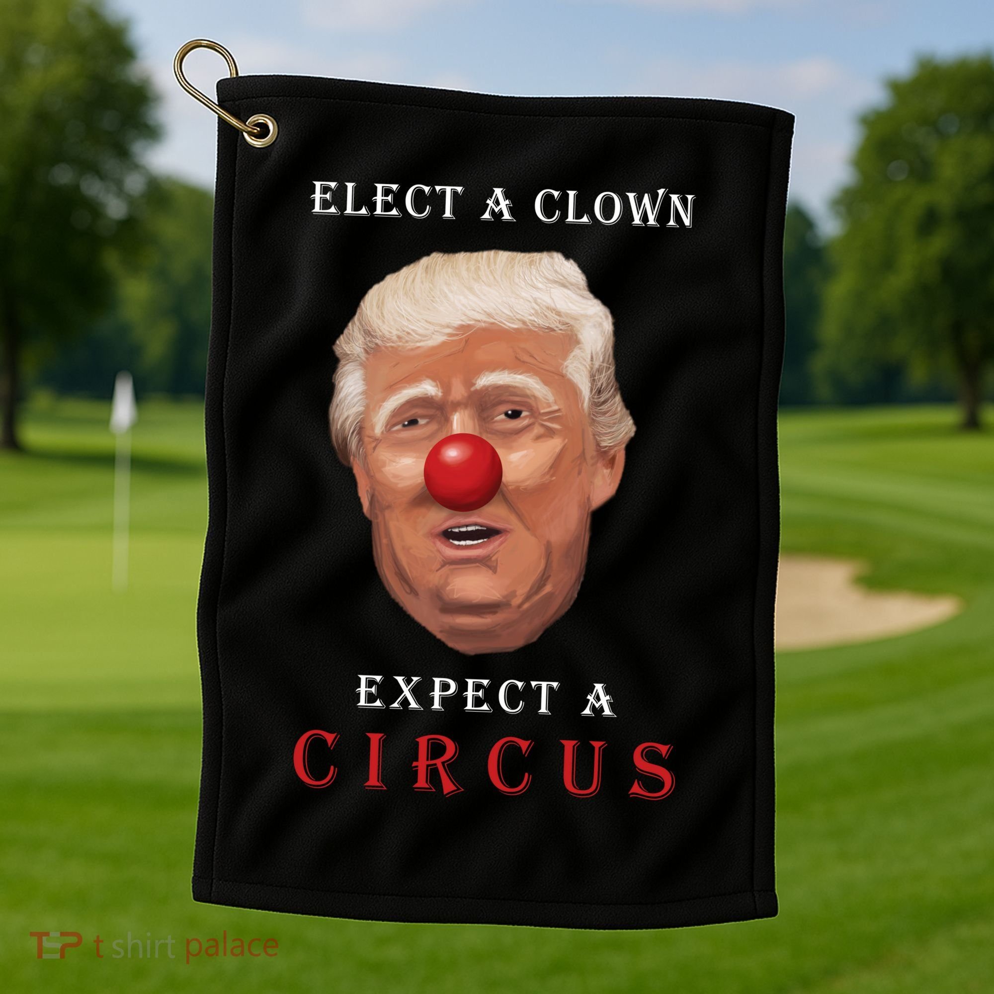 Elect a Clown Expect a Circus Golf Towel