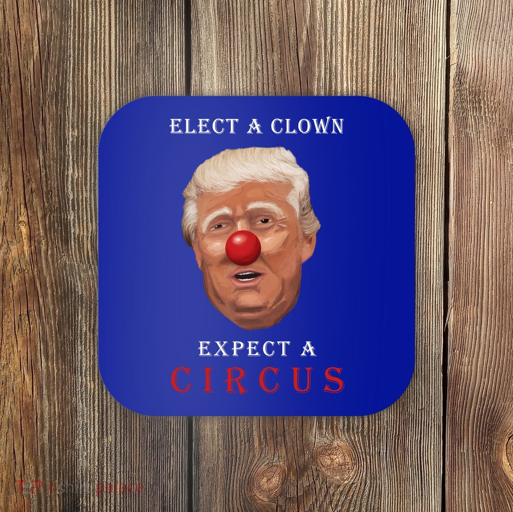 Elect a Clown Expect a Circus Coaster