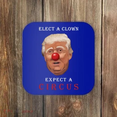 Elect a Clown Expect a Circus Coaster