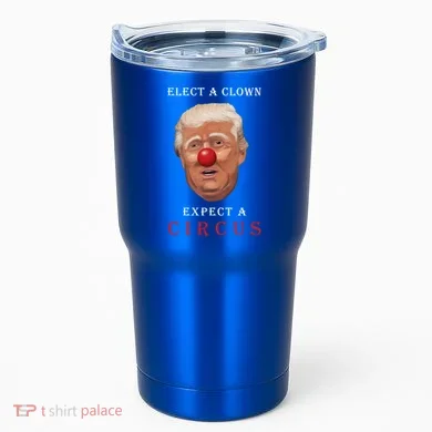 Elect a Clown Expect a Circus Tumbler