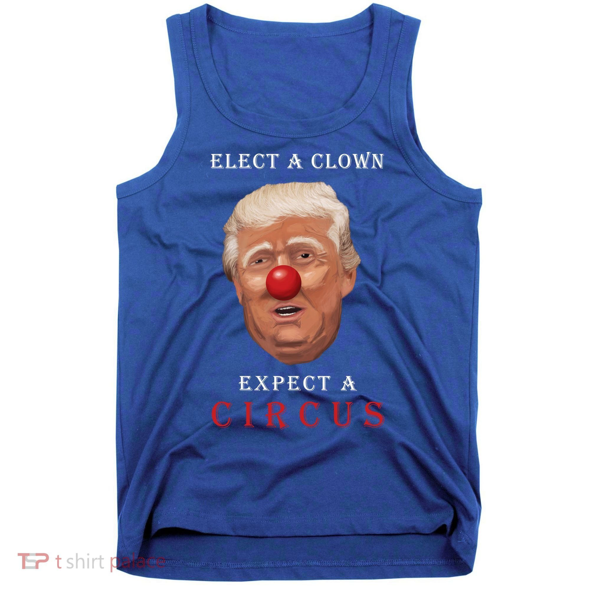 Elect a Clown Expect a Circus Tank Top