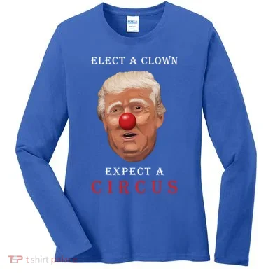Elect a Clown Expect a Circus Women's Long Sleeve Shirt