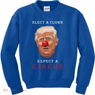 Elect a Clown Expect a Circus Kids Sweatshirt