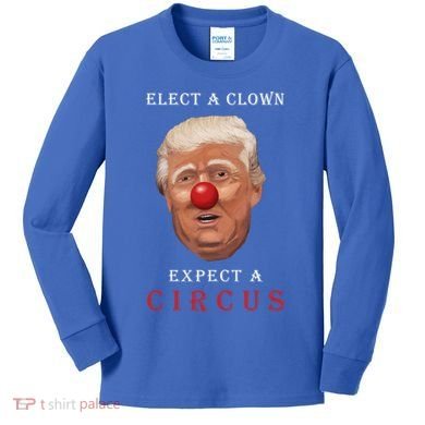 Elect a Clown Expect a Circus Kids Long Sleeve Shirt