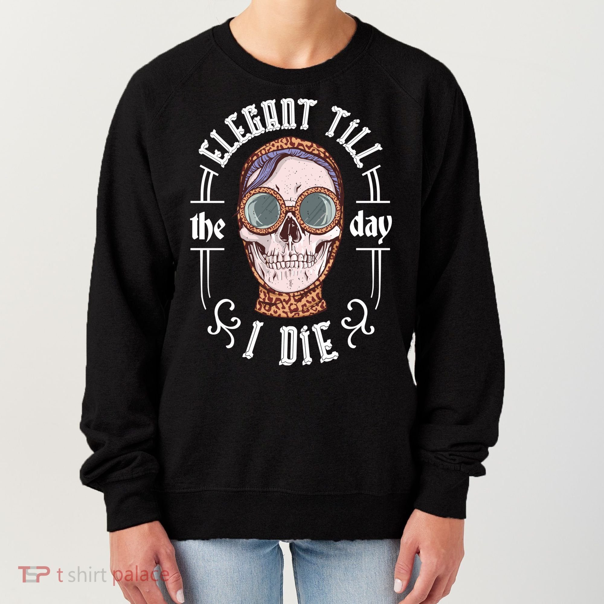 Elegant Till The Day I Die Skull Women's Sweatshirt