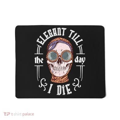Elegant Till The Day I Die Skull Mousepad