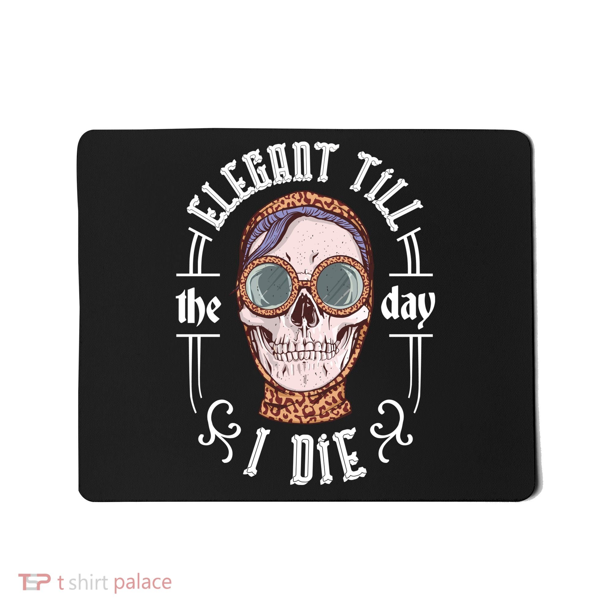 Elegant Till The Day I Die Skull Mousepad
