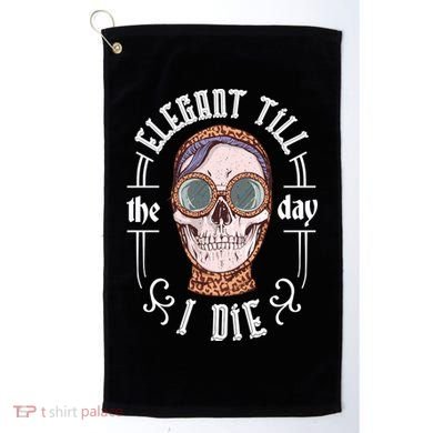 Elegant Till The Day I Die Skull Golf Towel