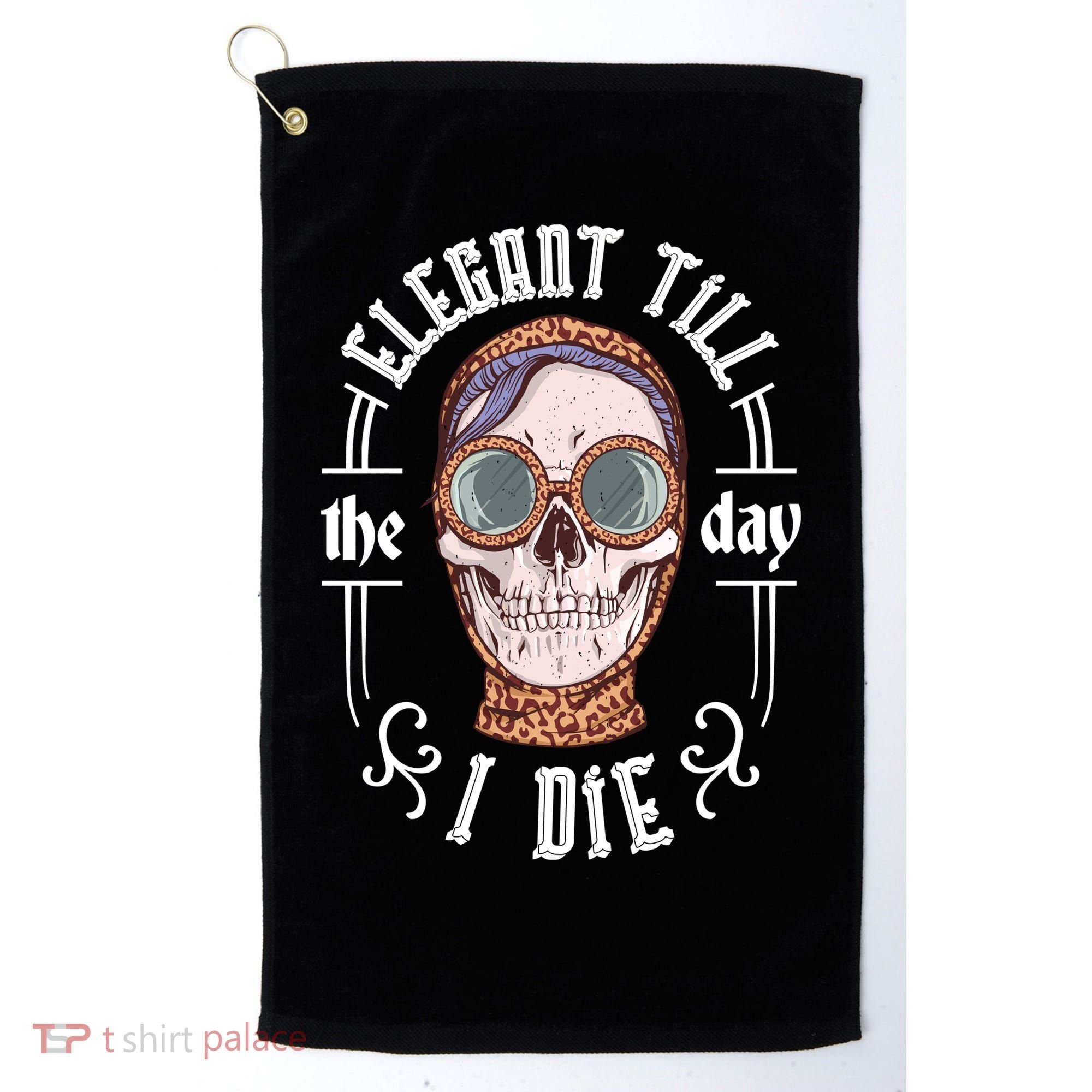 Elegant Till The Day I Die Skull Golf Towel