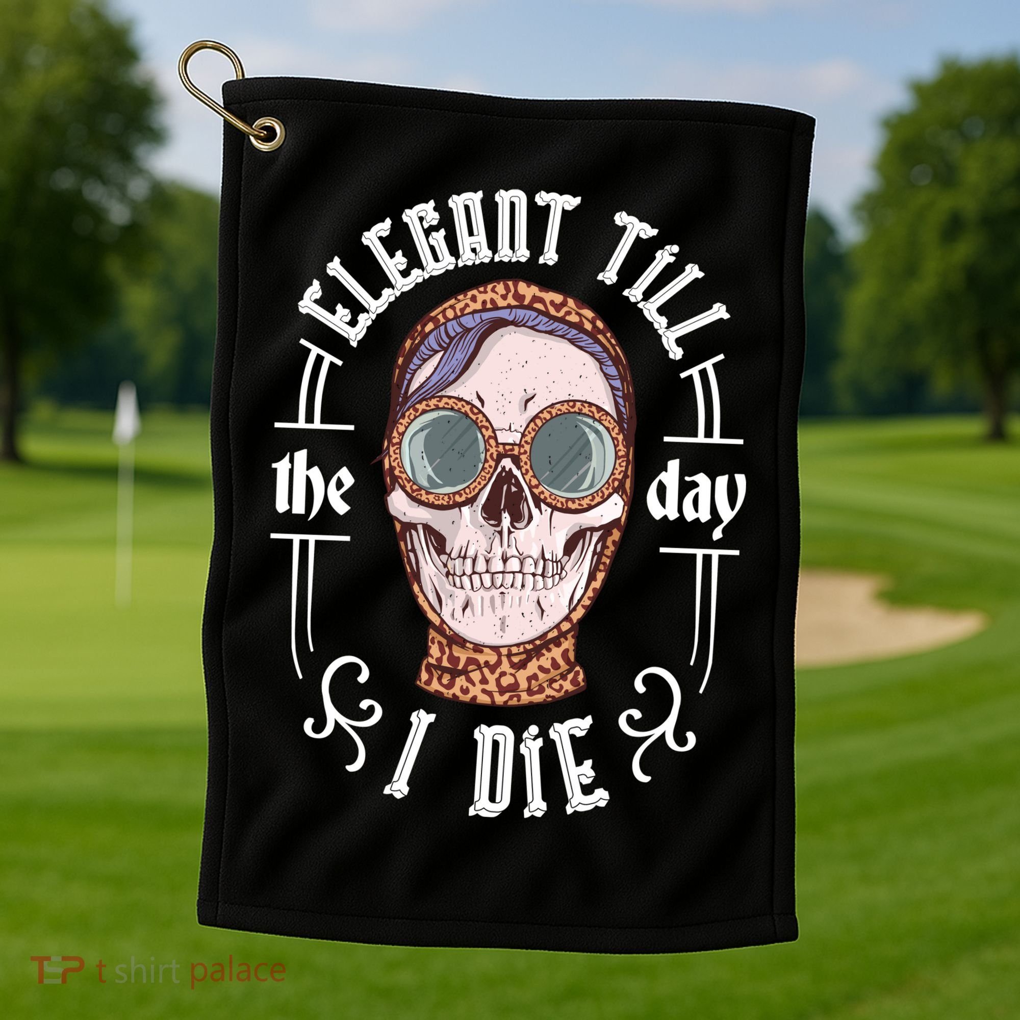 Elegant Till The Day I Die Skull Golf Towel