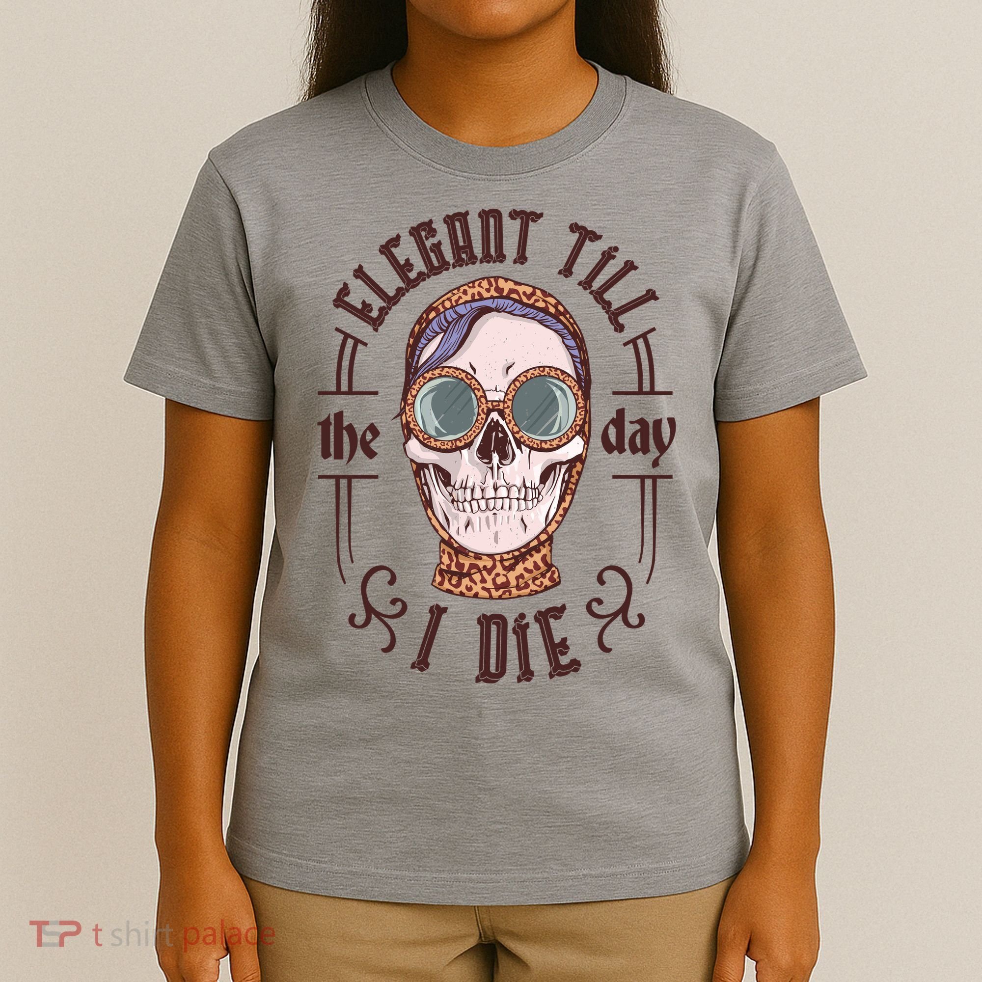 Elegant Till The Day I Die Skull T-Shirt