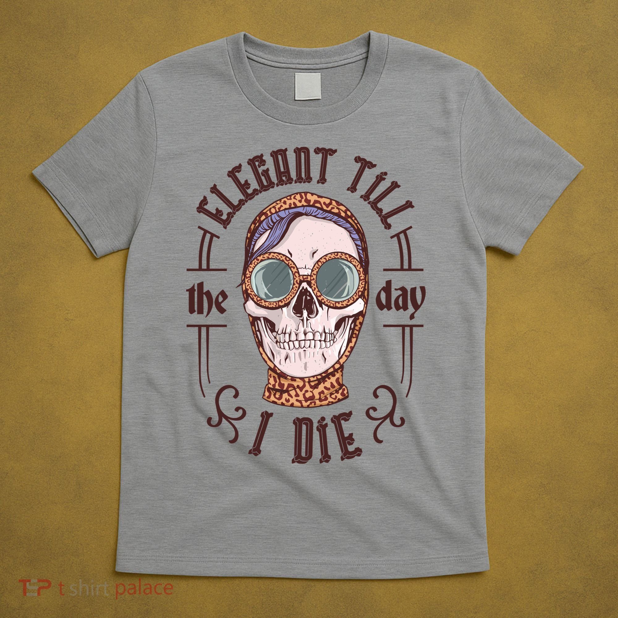 Elegant Till The Day I Die Skull T-Shirt