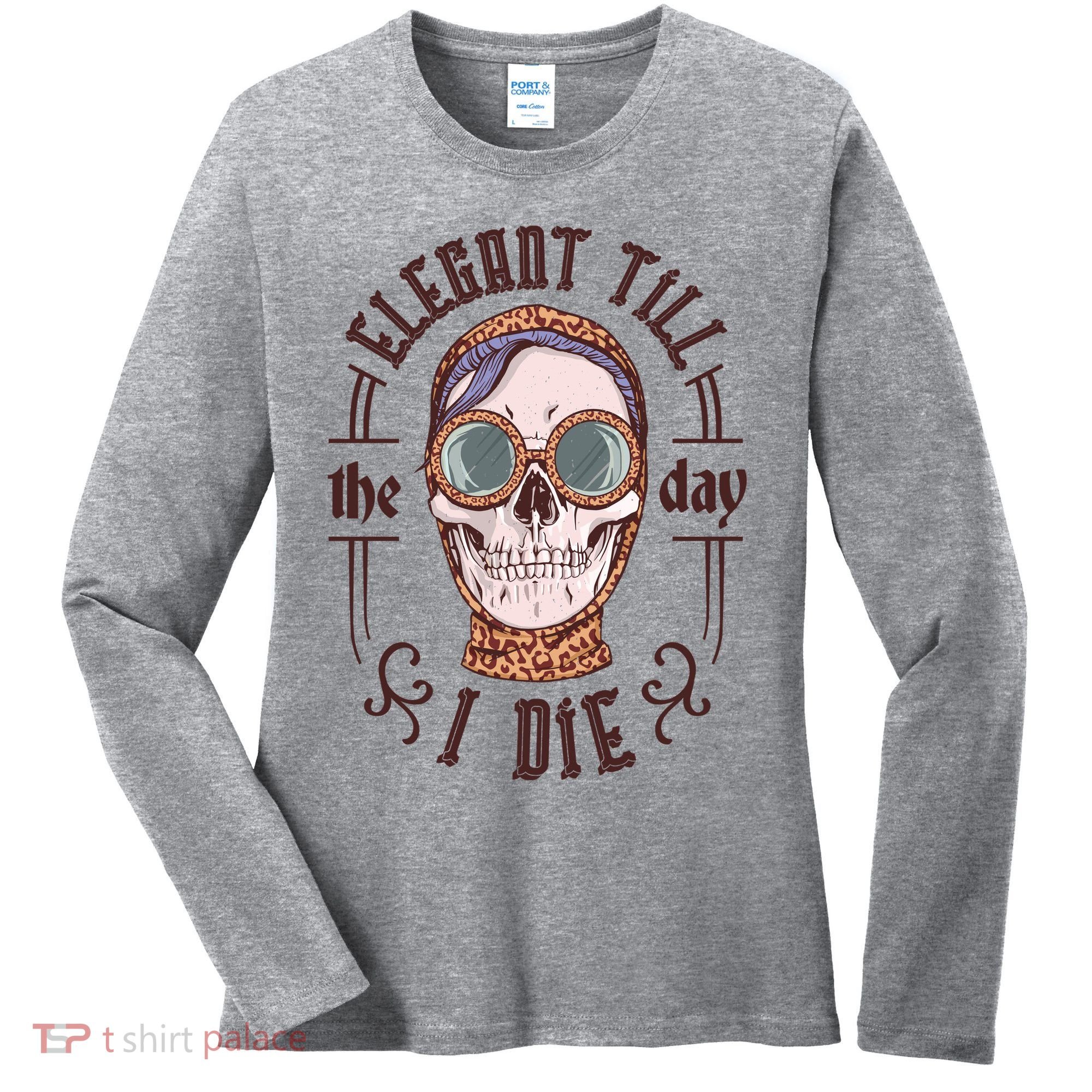 Elegant Till The Day I Die Skull Women's Long Sleeve Shirt