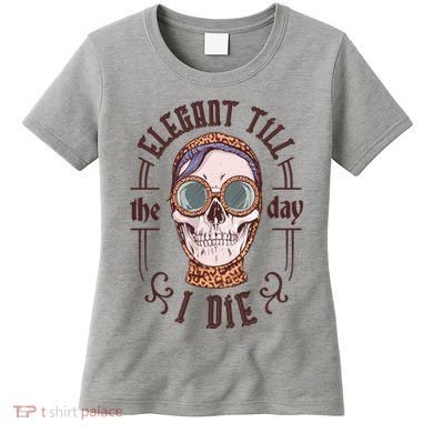 Elegant Till The Day I Die Skull Women's T-Shirt