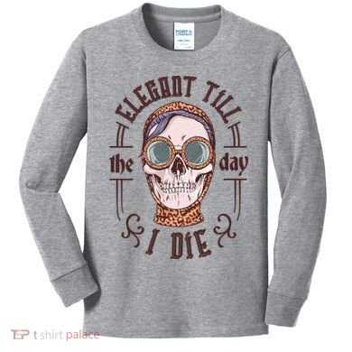 Elegant Till The Day I Die Skull Kids Long Sleeve Shirt