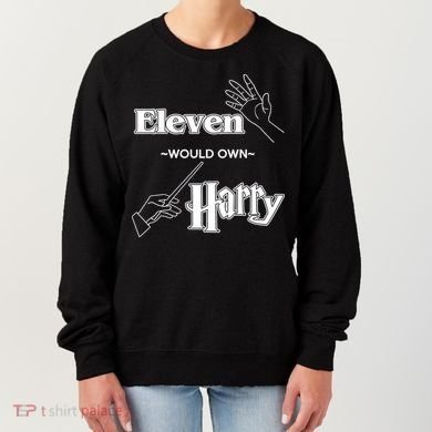 Eleven Would Own Harry Women's Sweatshirt