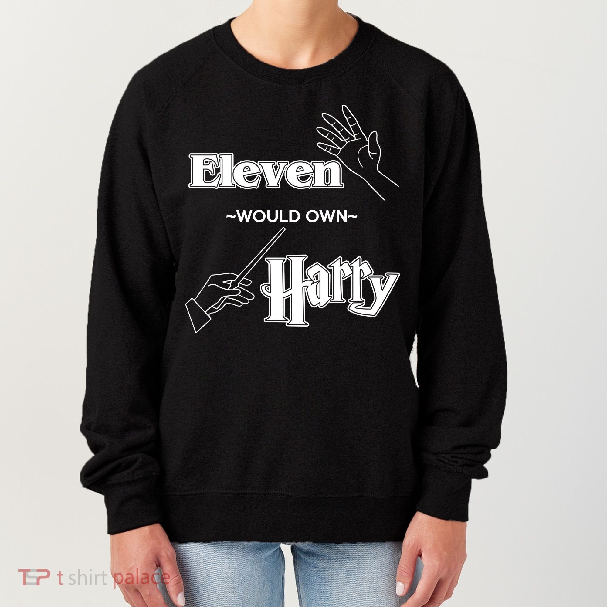 Eleven Would Own Harry Women's Sweatshirt