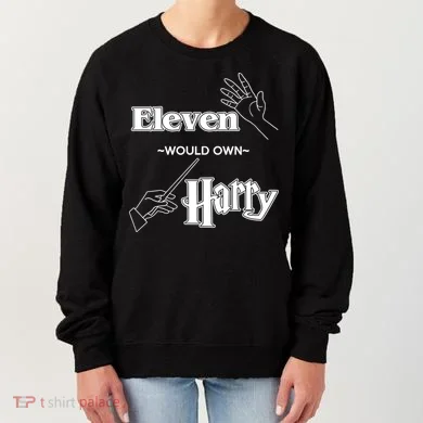 Eleven Would Own Harry Women's Sweatshirt