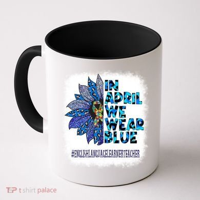 English Language Learner Teacher In April We Wear Blue Gift Coffee Mug