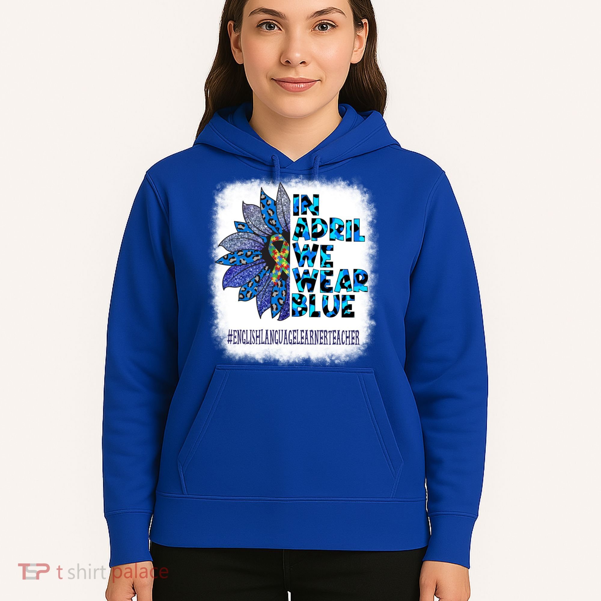 English Language Learner Teacher In April We Wear Blue Gift Hoodie