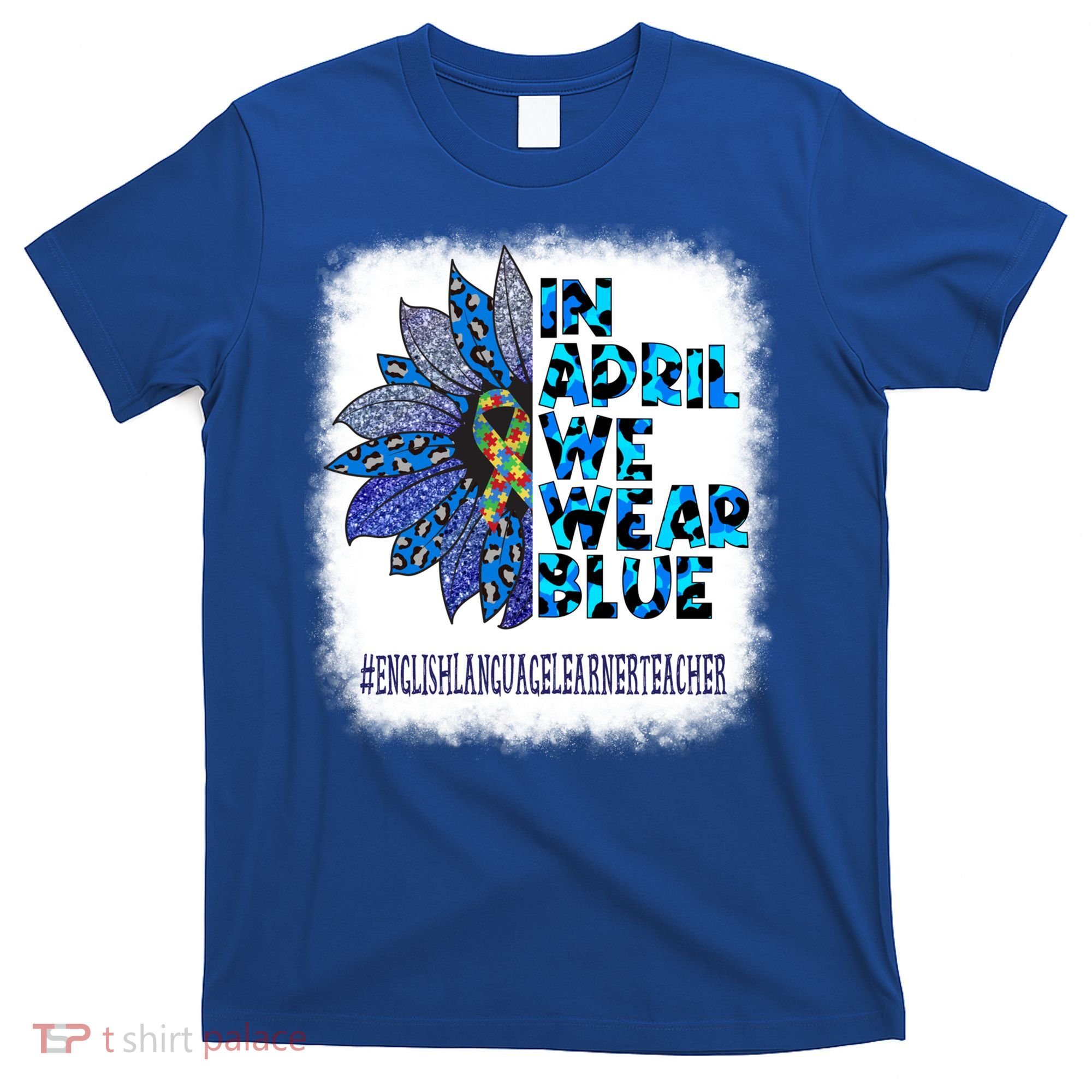 English Language Learner Teacher In April We Wear Blue Gift T-Shirt