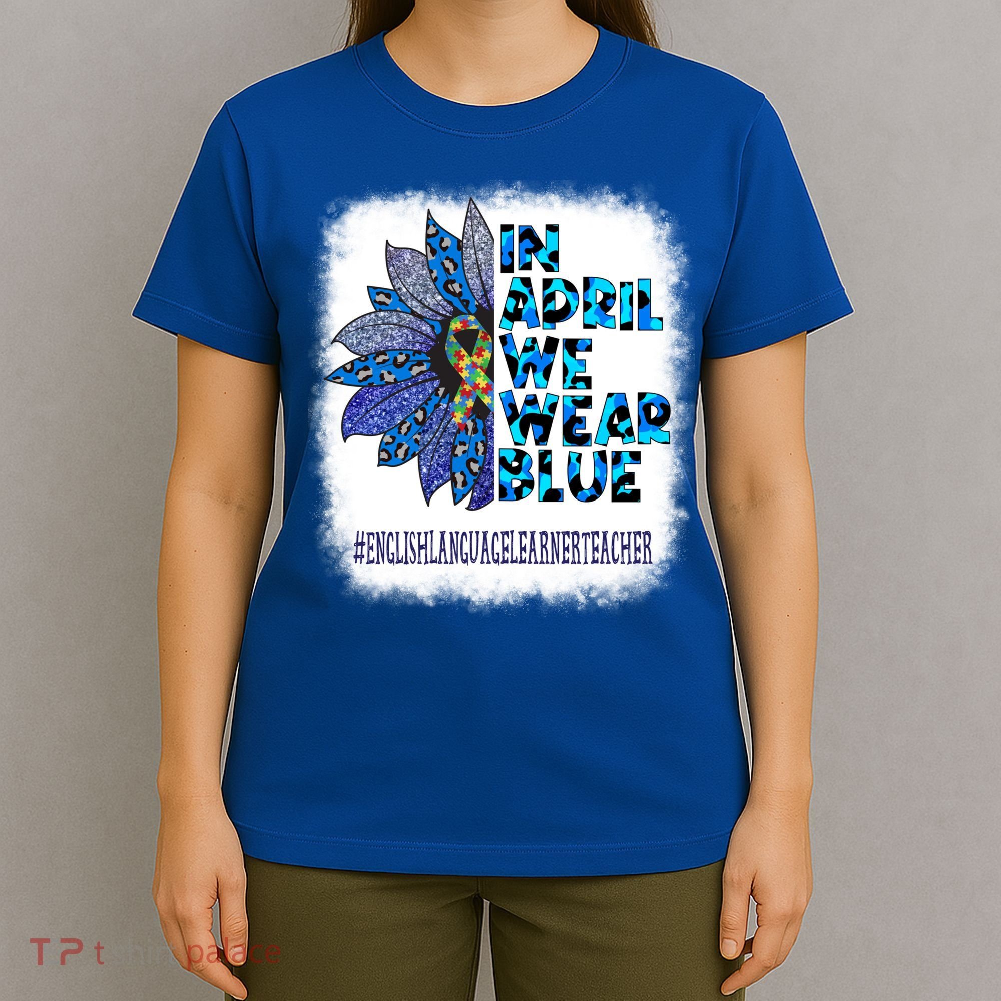 English Language Learner Teacher In April We Wear Blue Gift T-Shirt