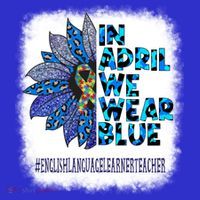 English Language Learner Teacher In April We Wear Blue Gift T-Shirt thumb 7