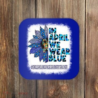 English Language Learner Teacher In April We Wear Blue Gift Coaster