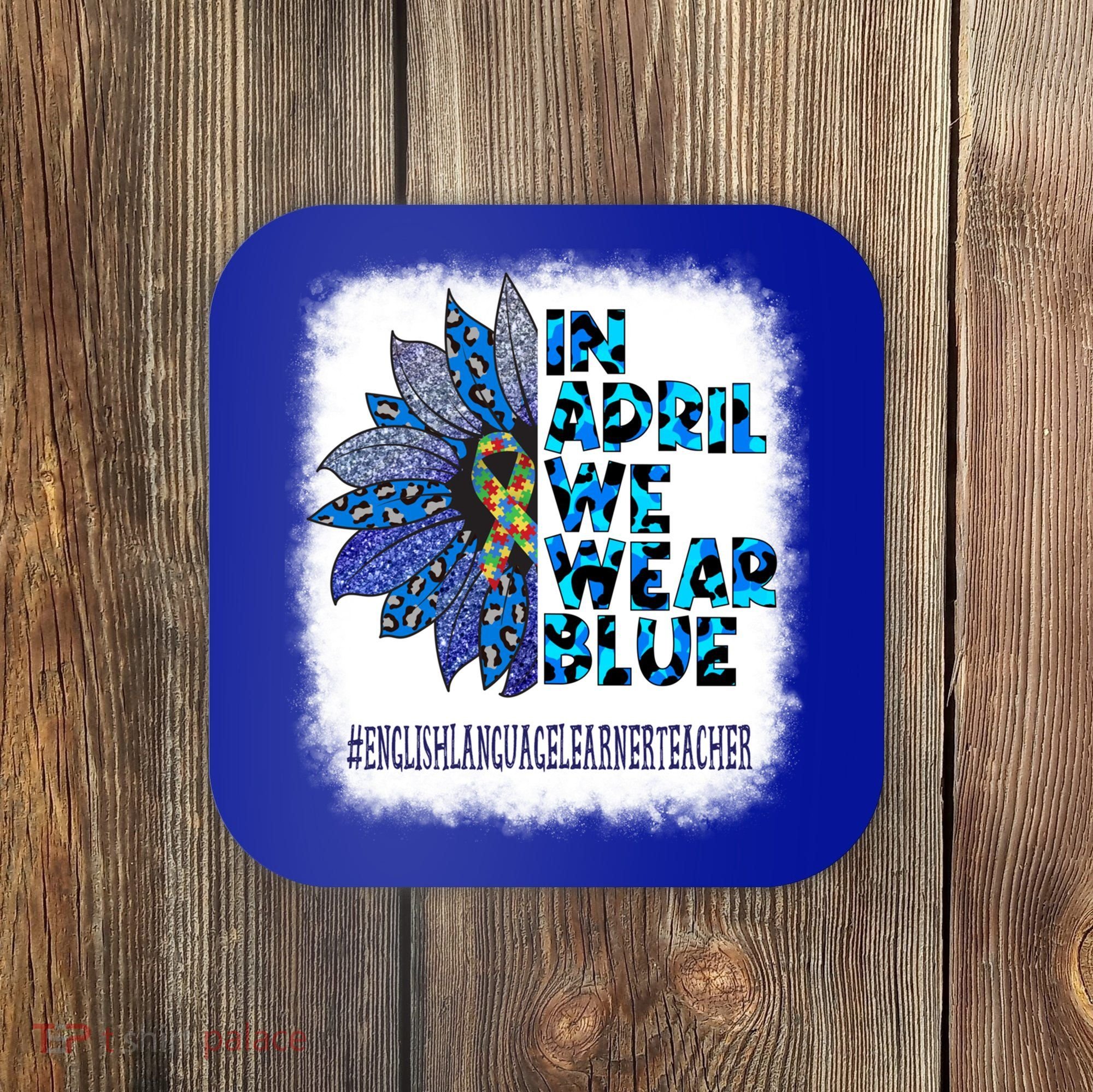 English Language Learner Teacher In April We Wear Blue Gift Coaster