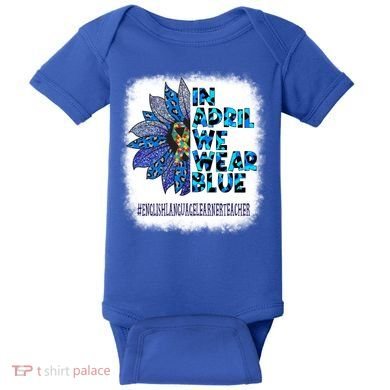 English Language Learner Teacher In April We Wear Blue Gift Baby Bodysuit