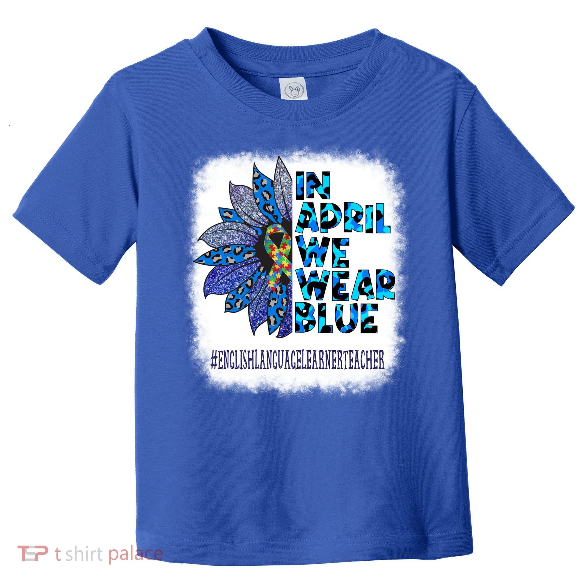 English Language Learner Teacher In April We Wear Blue Gift Toddler T-Shirt