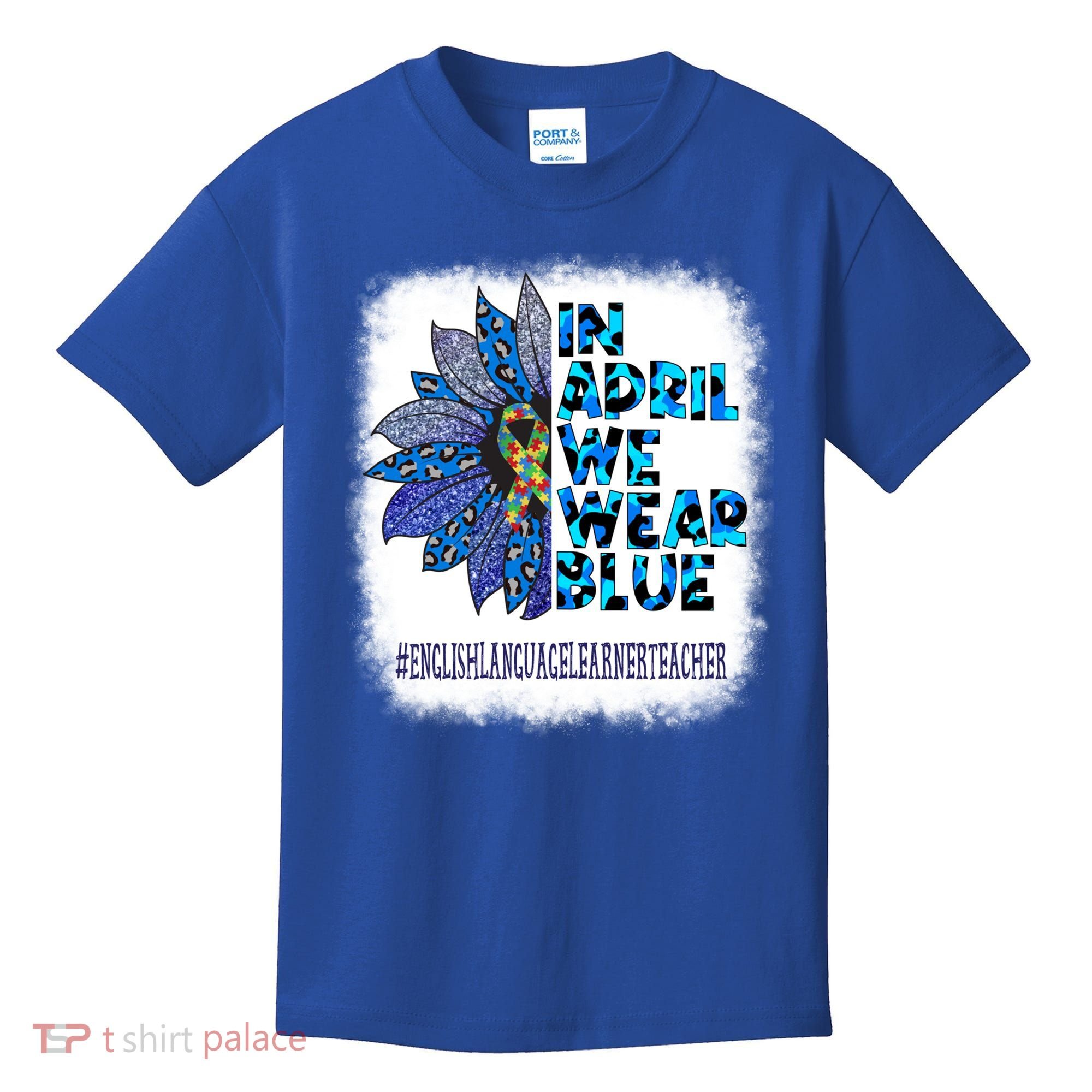 English Language Learner Teacher In April We Wear Blue Gift Kids T-Shirt