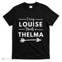 Every Louise Needs A Thelma Matching Best Friends T-Shirt thumb 0