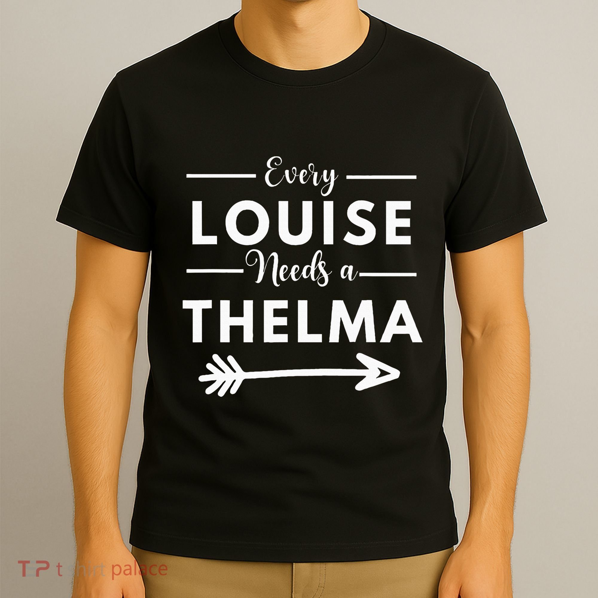 Every Louise Needs A Thelma Matching Best Friends T-Shirt