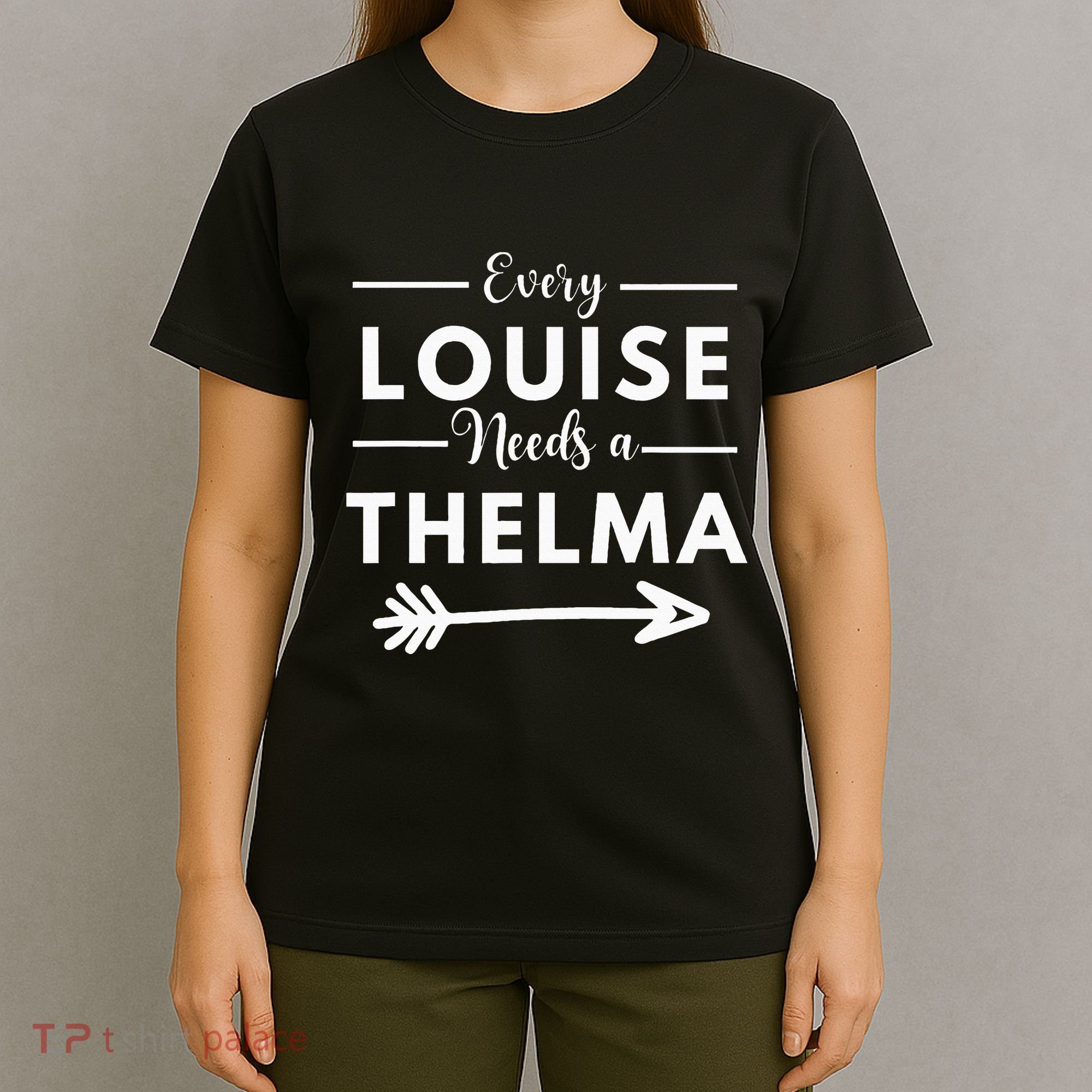 Every Louise Needs A Thelma Matching Best Friends T-Shirt