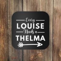 Every Louise Needs A Thelma Matching Best Friends Coaster thumb 0