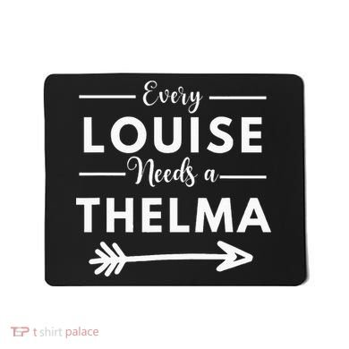 Every Louise Needs A Thelma Matching Best Friends Mousepad