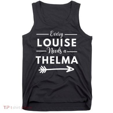 Every Louise Needs A Thelma Matching Best Friends Tank Top