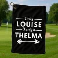 Every Louise Needs A Thelma Matching Best Friends Golf Towel thumb 1