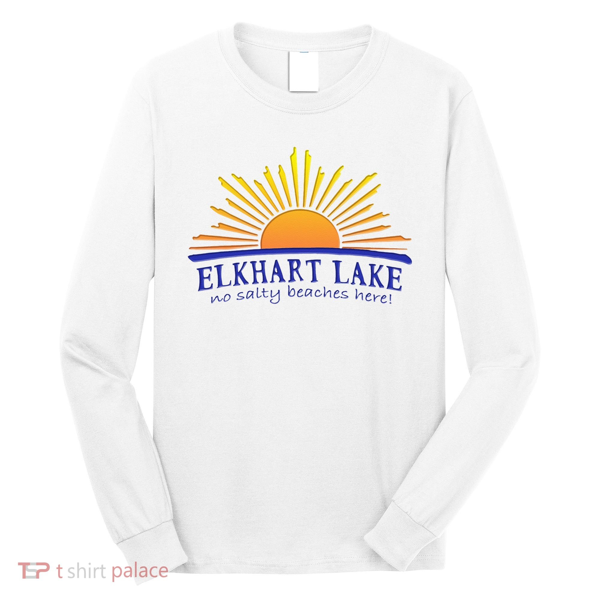 Elkhart Lake NO SALTY BEACHES HERE Sun Beach Wisconsin Long Sleeve Shirt