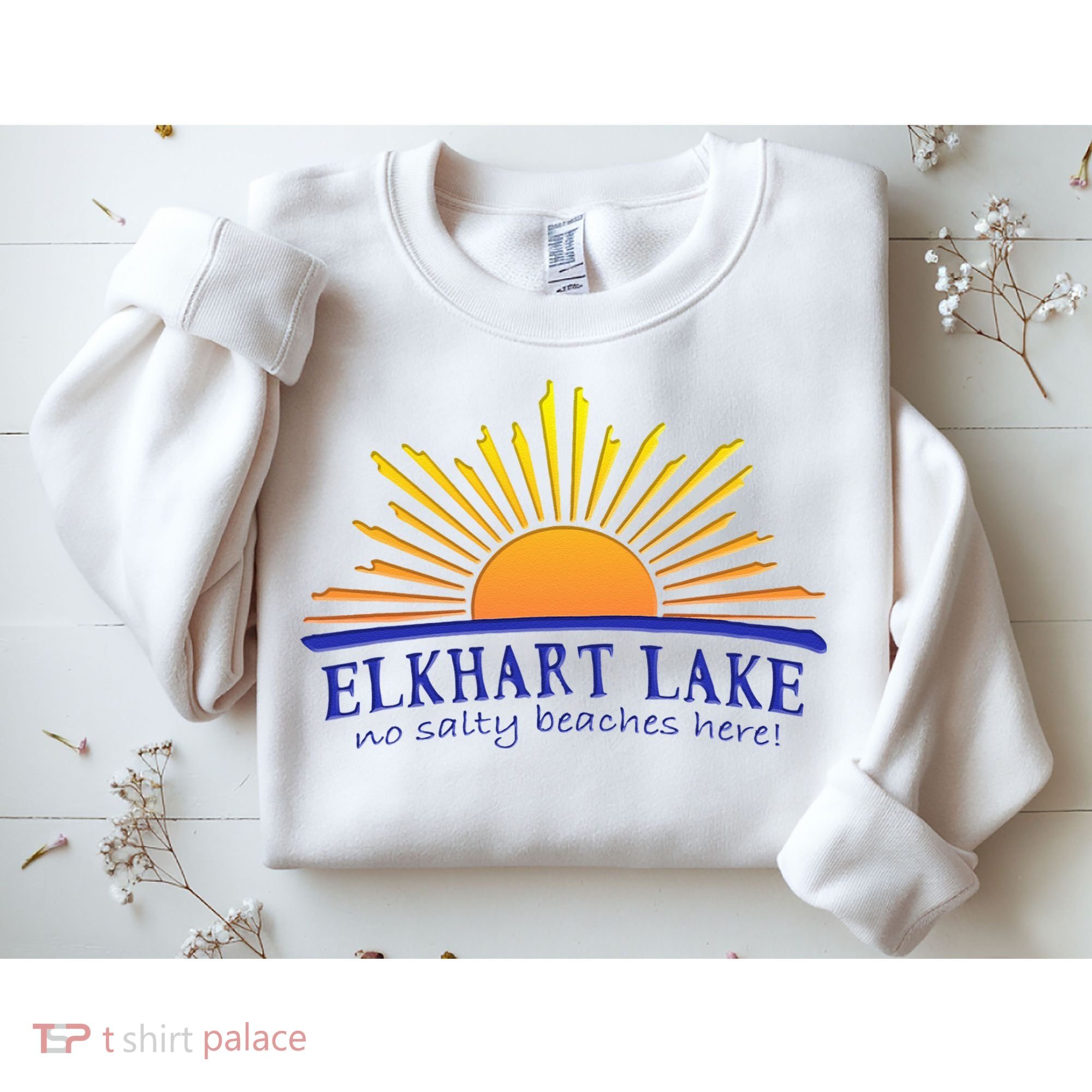 Elkhart Lake NO SALTY BEACHES HERE Sun Beach Wisconsin Sweatshirt