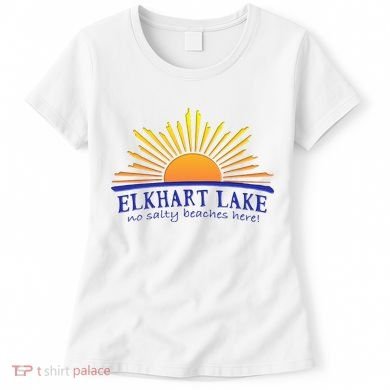 Elkhart Lake NO SALTY BEACHES HERE Sun Beach Wisconsin Women's T-Shirt