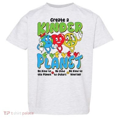 Earth Love Peace Create A Kinder Planet Earth Day Toddler T-Shirt